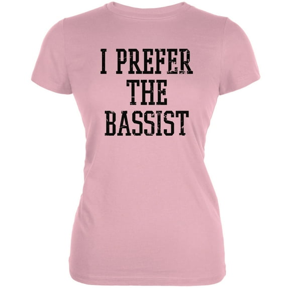 I Prefer The Bassist Pink Juniors Soft T-Shirt - Medium