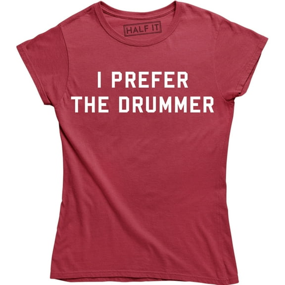 I Prefer The Drummer - Music Festival Band Concert Women's Gift T-Shirt