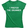 thumbnail image 1 of I Prefer The Drummer - Music Festival Band Concert Women's Gift T-Shirt, 1 of 4