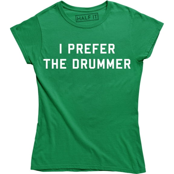 I Prefer The Drummer - Music Festival Band Concert Women's Gift T-Shirt