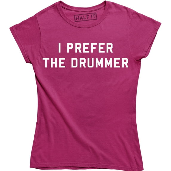 I Prefer The Drummer - Music Festival Band Concert Women's Gift T-Shirt