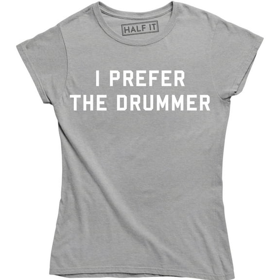 I Prefer The Drummer - Music Festival Band Concert Women's Gift T-Shirt