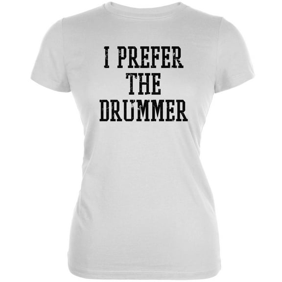 I Prefer The Drummer White Juniors Soft T-Shirt - 2X-Large