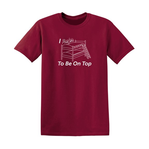 I Prefer To Be On Top Graphic Tee TShirt Gift