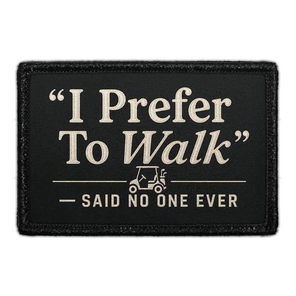 I Prefer to Walk - Said No One Ever - Removable Patch