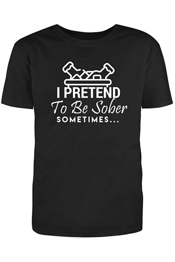 I Pretend to Be Sober Sometimes, Novelty Funny T Shirt Black Medium