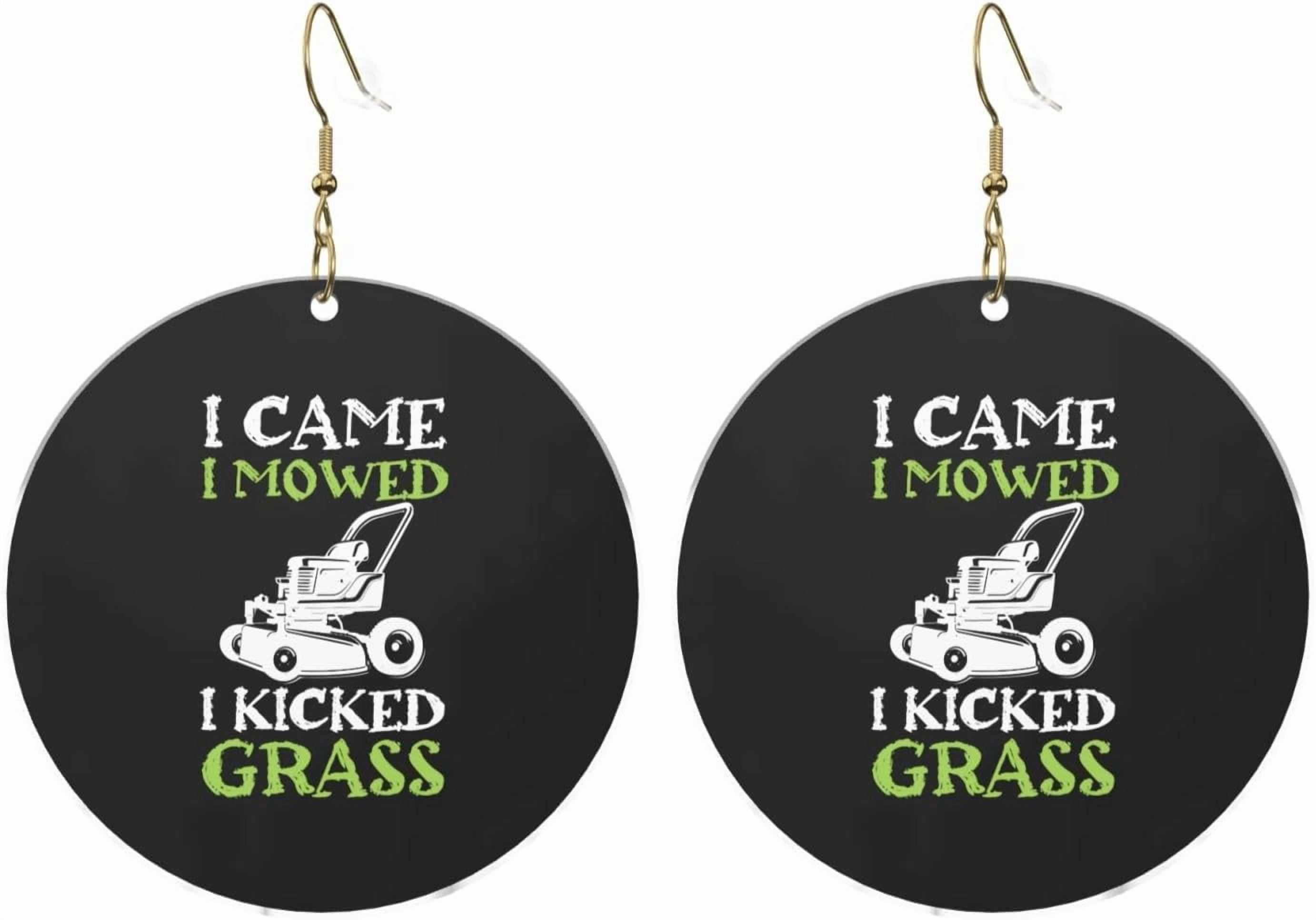I Professional Came I Mowed I Kicked Grass Up-to-date Round Acrylic Earrings Lightweight Elastic For All Occasions[o309]