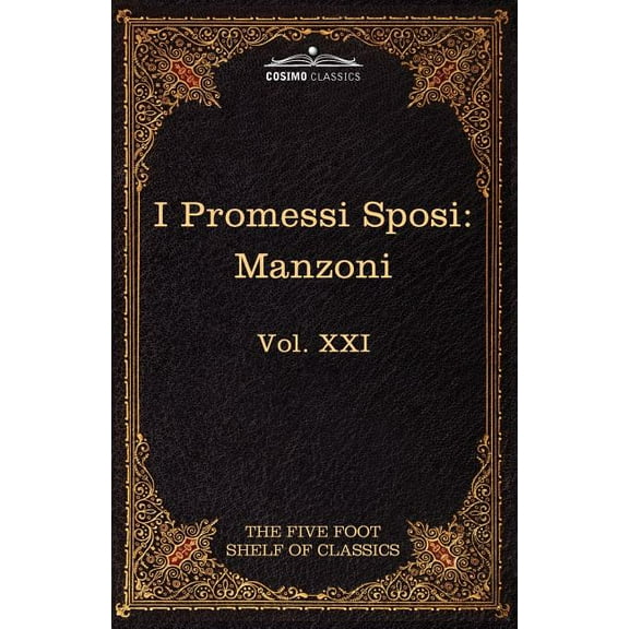 I Promessi Sposi: The Five Foot Classics, Vol. XXI (in 51 Volumes) (Paperback)