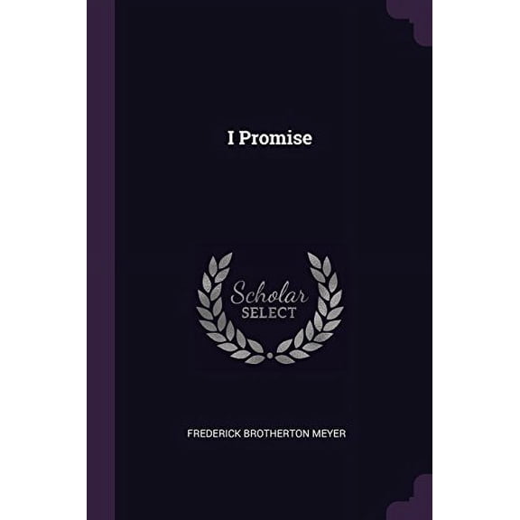 I Promise Paperback 1377329534 9781377329536 Frederick Brotherton Meyer