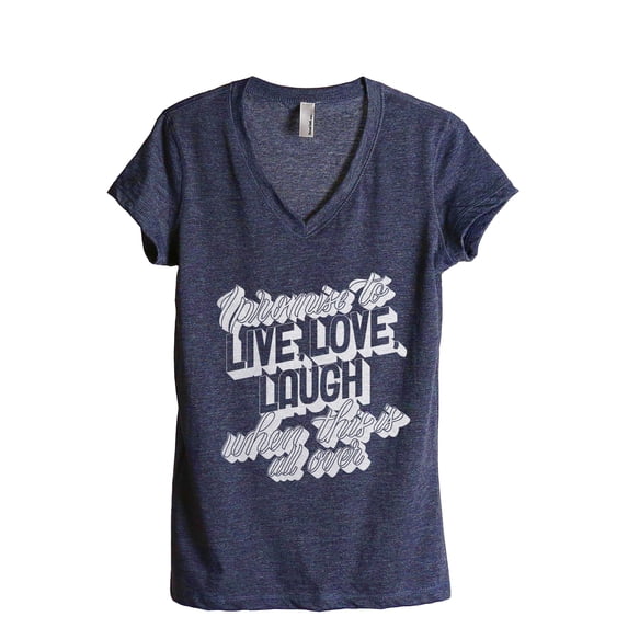 I Promise To Live Laugh Love Women's Fashion Relaxed V-Neck T-Shirt Tee Heather Navy X-Large