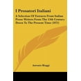 thumbnail image 1 of I Prosatori Italiani : A Selection Of Extracts From Italian Prose Writers From The 13th Century Down To The Present Time (1872) (Paperback), 1 of 1