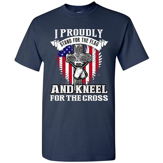I Proudly Stand For The Flag And Kneel For The Cross DT Adult T-Shirt Tee