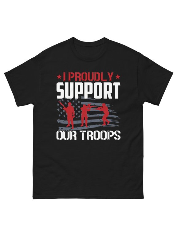 I Proudly Support Our Troops Classic T-Shirt Unisex