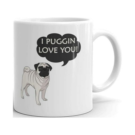 I Puggin Love You! Pug Funny Coffee Tea Ceramic Mug Office Work Cup Gift 15oz