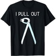 thumbnail image 1 of I Pull Out Dental Forceps Dentist Instruments Tooth Gift T-Shirt, 1 of 4