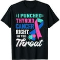 thumbnail image 1 of I Punched Thyroid Cancer In The Throat Cancer Ribbon T-Shirt, 1 of 4