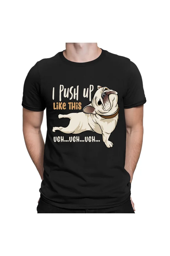 I Push Up Like This Dog Funny Workout Exercise Humor Mens Womens T-Shirts #BAL