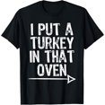 thumbnail image 1 of I Put A Turkey In That Oven Pregnant Thanksgiving T-Shirt, 1 of 3