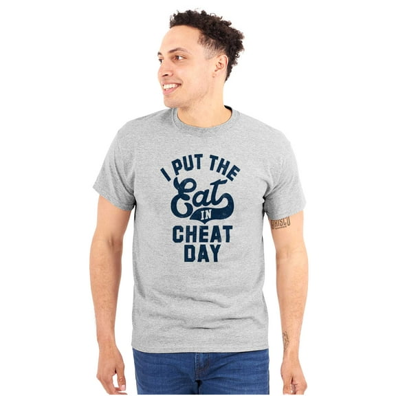 I Put Eat In Cheat Day Funny Foodie Plus Size Crewneck Graphic Tee Shirt Brisco Brands 3X