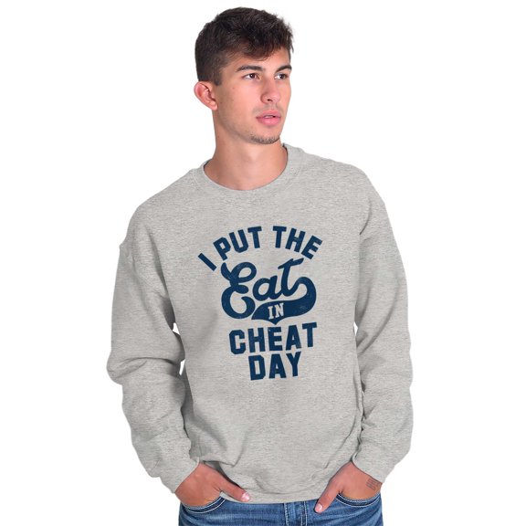 I Put Eat In Cheat Day Funny Foodie Unisex Plus Fleece Graphic Sweatshirt Brisco Brands 2X