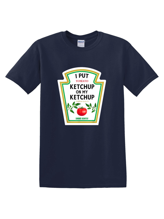 I Put Ketchup On My Ketchup Mustard T-Shirt