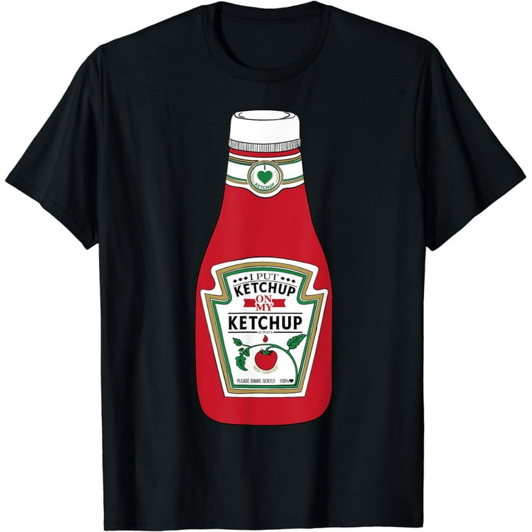 I Put Ketchup On My Ketchup T-Shirt Kids Women And Men I Put Ketchup On My Ketchup T-Shirt Kids Women And Men