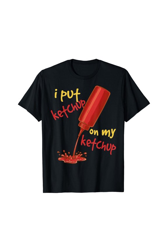I Put Ketchup On My Ketchup Tomato Lovers T-Shirt , Vintage T-Shirt