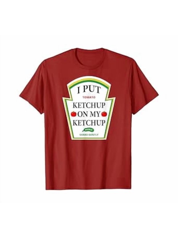 I Put Ketchup on My Ketchup Shirt Funny Tomato Gift T-Shirt