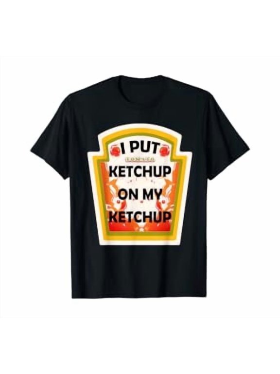 I Put Ketchup on My Ketchup T-Shirt Tomato gift T-Shirt, Unisex T-Shirt