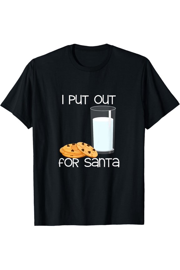 I Put Out For Santa - Funny Christmas Pun - Adult Humor T-Shirt