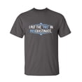 thumbnail image 1 of I Put Pro Sarcastic Humor Graphic Novelty Super Soft Ring Spun Funny T Shirt, 1 of 3