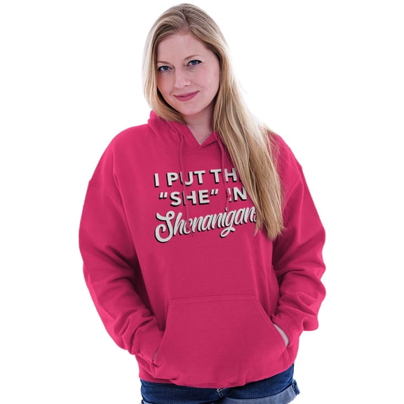 I Put She In Shenanigans St Patricks Hoodie Sweatshirt Women Brisco Brands S