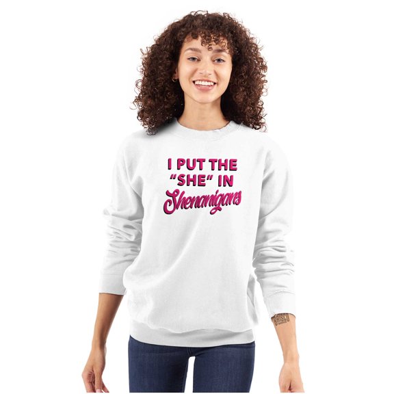 I Put She In Shenanigans St Patricks Women Crewneck Sweatshirt Brisco Brands S