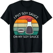 I Put Soy Sauce On My Soy Sauce Vintage Japanese Food Lover T-Shirt