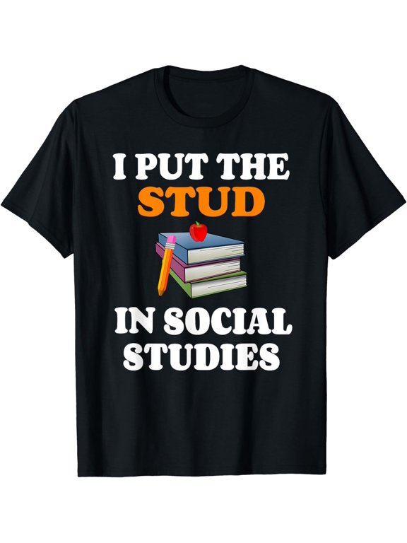 I Put Stud In Social Studies T-Shirt History Teacher Gift
