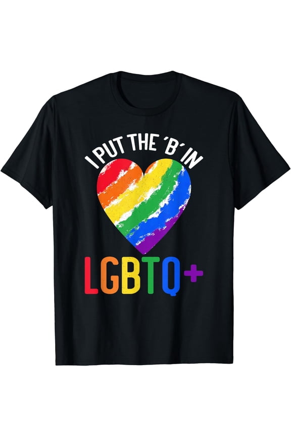 I Put The 'B' In LGBTQ+ | Funny LGBT Pride T-Shirt