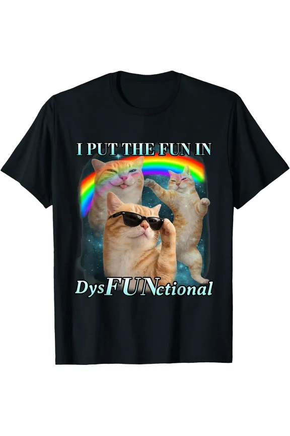 I Put The Fun In Dysfunctional Funny Cat Meme Bootleg T-Shirt