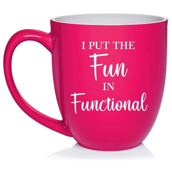 I Put The Fun In Functional Funny Occupational Therapist Physical Therapy Ceramic Coffee Mug Tea Cup Gift for Her, Him, Friend, Coworker, Wife, Husband (16oz Hot Pink)