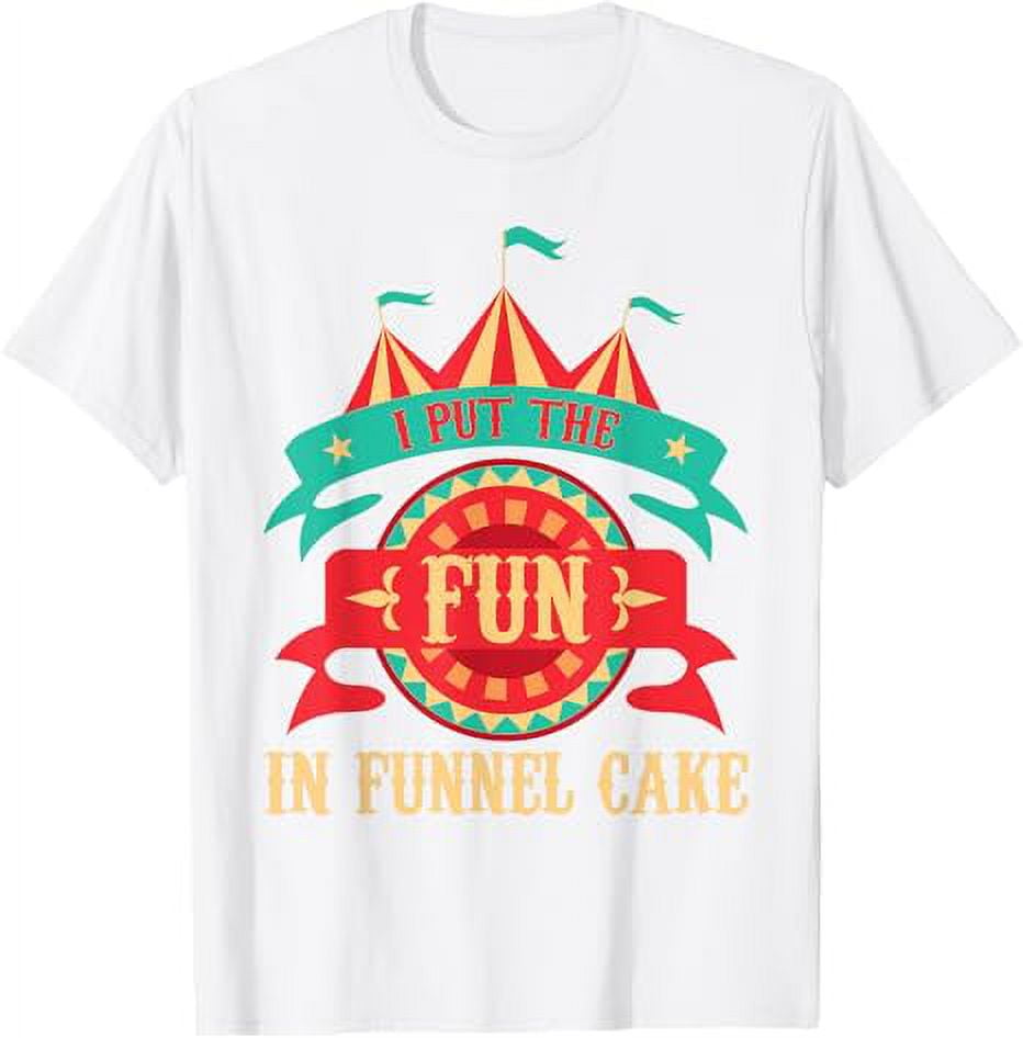 I Put The Fun In Funnel Cake Circus Birthday Party Costume TShirt