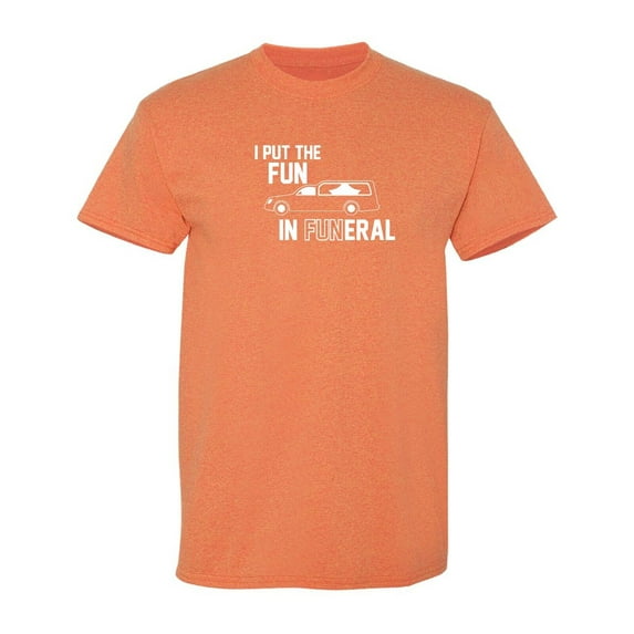 I Put The Fun Sarcastic Humor Graphic Tee Mens Gift Novelty Funny T Shirt