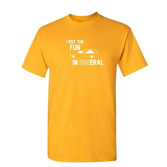 I Put The Fun Sarcastic Humor Graphic Tee Mens Gift Novelty Funny T Shirt