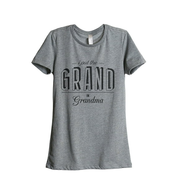 I Put The Grand In Grandma Women's Fashion Relaxed T-Shirt Tee Heather Grey Large
