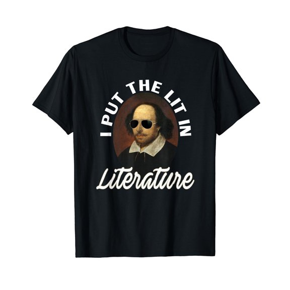 I Put The Lit In Literature T-Shirt-Retro Funny Shakespeare T-Shirt