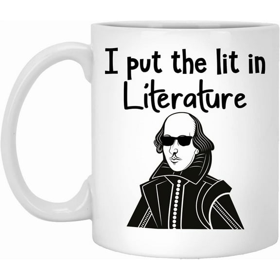 I Put The Lit In Literature, William Shakespeare, Custom Coffee Mug, Custom Coffee Mug, Funny Coffee Mugs, Premium Coffee Mug 11oz