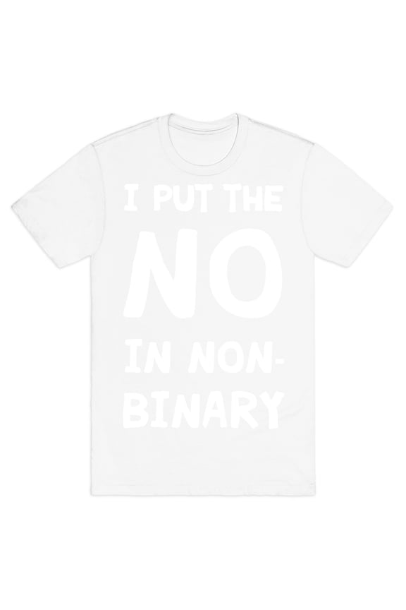 I Put The No In Non-Binary Tee Shirt Sweatshirt Hoodie