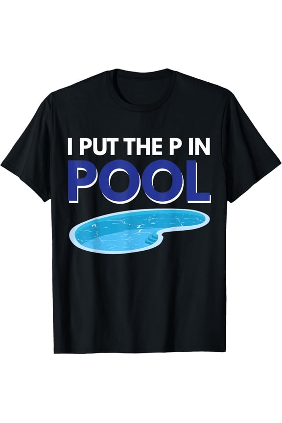 I Put The P In Pool T-Shirt
