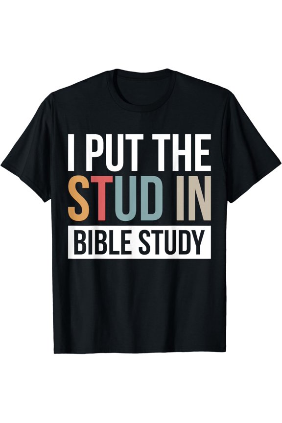 I Put The Stud In Bible Study Church Activities T-Shirt