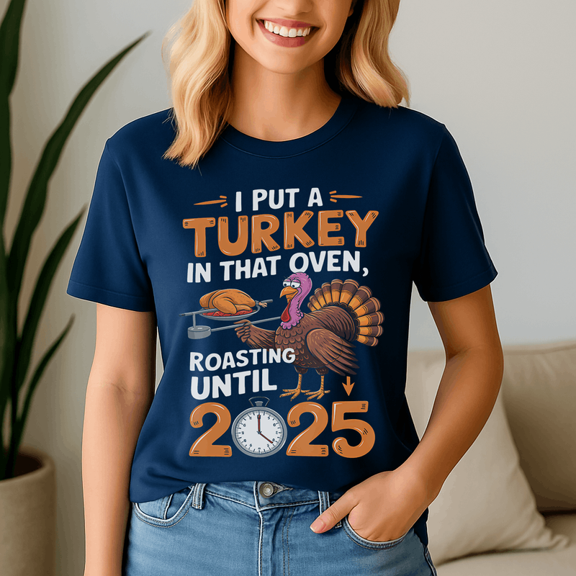 I Put Turkey In That Oven 2025, Thanksgiving Shirt,Turkey Tee,Holiday Gift ,Happy Thanksgiving Tshirt,Turkey Day,Family Gobble ,Pumpkin,