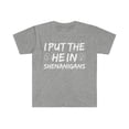 thumbnail image 1 of I Put the HE in Shenanigans Unisex T-shirt S-3XL St Patrick's Day, 1 of 2