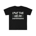 thumbnail image 1 of I Put the HE in Shenanigans Unisex T-shirt S-3XL St Patrick's Day, 1 of 2